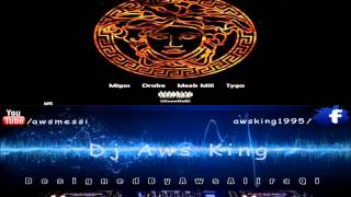 Versace (Remix)- Migos ft. Drake, Meek Mill, &amp; Tyga