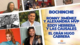 El Bochinche – Ronny Jiménez y Alexandra MVP – Eddy Herrera y las Causales – El Gran HUGO CABRERA