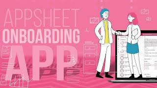 Role Based User Experience | AppSheet Onboarding App