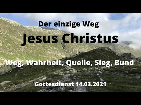 Der einzige Weg, JESUS CHRISTUS | Gottesdienst 14.03.2021