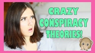 CRAZY CONSPIRACY THEORIES!