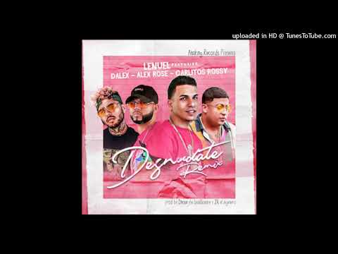 Desnúdate (Full Remix) Lenuel (feat. Dalex, Alex Rose & Carlitos Rossy)