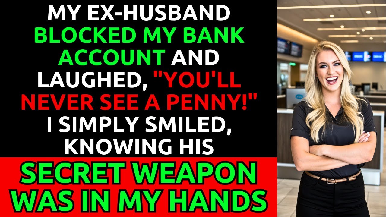 My Ex-Husband Blocked My Account and Laughed, But I Had His Secret Weapon
