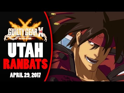 Utah AFGC Ranbats | Guilty Gear Xrd -Revelator- | Full Matches 4/29/17
