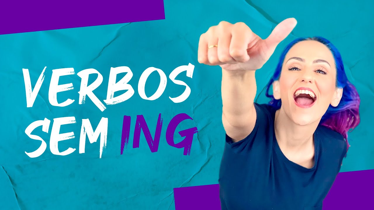 Quais São Os Verbos Que Não Aceitam ING | Teacher Elza
