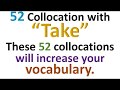 52 Collocations with "Take"||Usage of "Take"||Take followed by different words