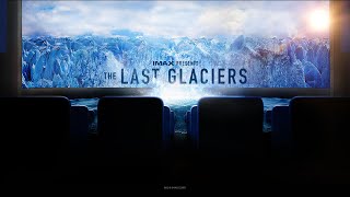 IMAX® Presents The Last Glaciers | Official Trailer