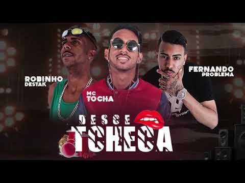 MC TOCHA ROBINHO DESTAK E FERNANDO PROBLEMA DESCE A TCHECA