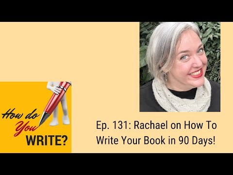 Ep. 131: Rachael on How to Write Your Book in 90 Days!