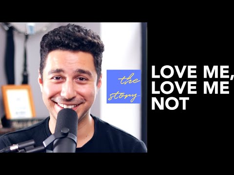 THE STORY: "Love Me, Love Me Not"