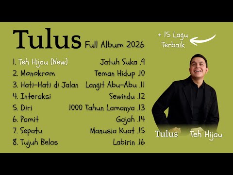TULUS Full Album 2026 - Teh Hijau (NEW) + Lagu Terbaik TULUS | Monokrom,Hati-Hati di Jalan,Interaksi