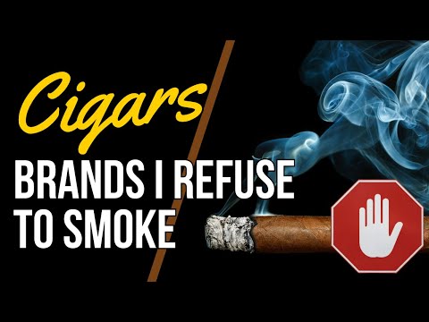 Cigar Brands I Refuse To Smoke! #cigarlife