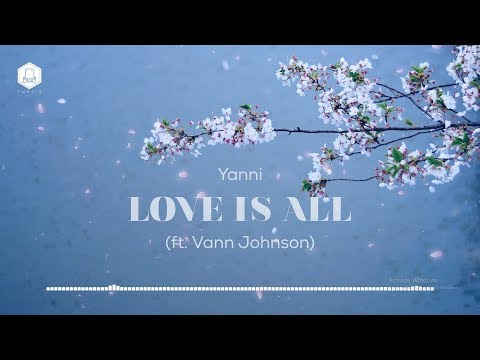 Yanni - Love Is All [ft. Vann Johnson]【Lyric video】