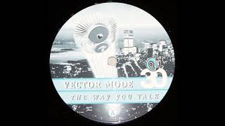 Vector Mode - The Way You Talk (House Trip)