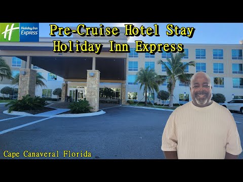 Pre- Cruise Hotel Stay | Holiday Inn Express Cape Canaveral Florida | Full Tour