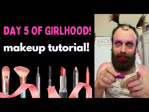 Day 5 of Girlhood (makeup tutorial!!)