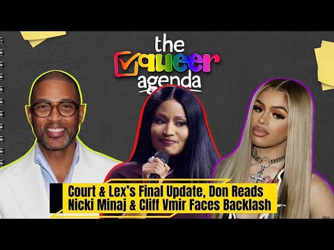 Court & Lex’s Final Update, Don Reads Nicki Minaj & Cliff Vmir Faces Backlash | The Queer Agenda 