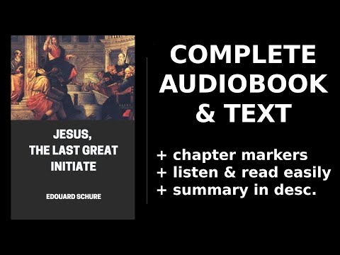 Jesus, The Last Great Initiate ⭐ By Edouard Schure. FULL Audiobook