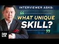 What Can You Do That No One Else Can? Learn How To Answer This Interview Question