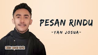 Download lagu Yan Josua - Pesan Rindu ( Lyrics) mp3