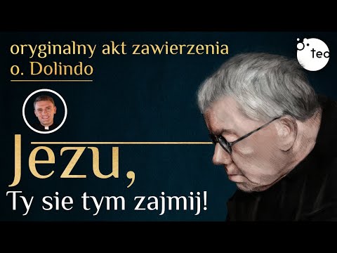 Ksiądz Dolindo, akt zawierzenia "Jezu, Ty się tym zajmij". Czyta ks. Teodor
