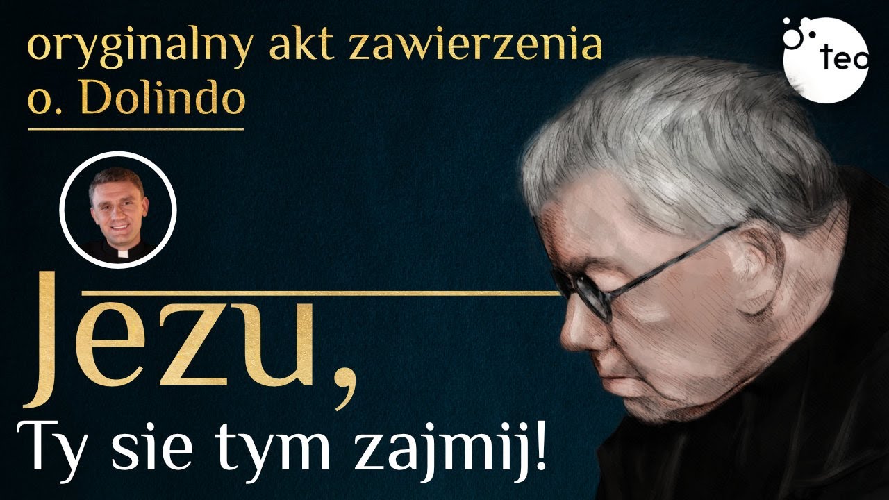 Ksiądz Dolindo, akt zawierzenia "Jezu, Ty się tym zajmij". Czyta ks. Teodor