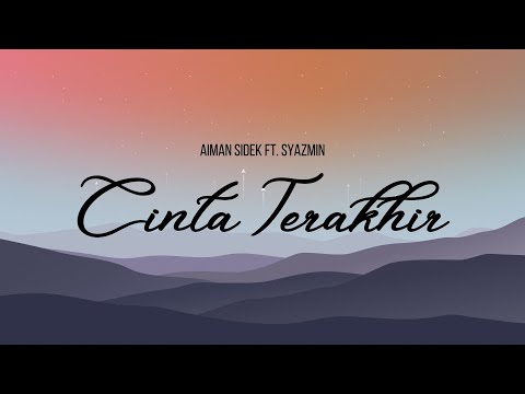 AIMAN SIDEK FT. SYAZMIN - CINTA TERAKHIR (VIDEO LIRIK)