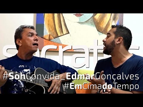 Em cima do tempo - Sócrates Gonçalves - Soh convida - Edmar Gonçalves