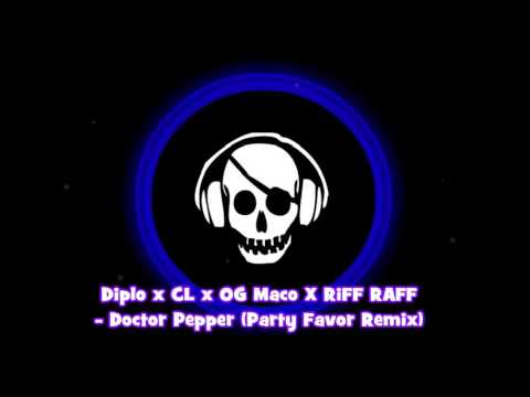 [Trap]Diplo x CL x OG Maco X RiFF RAFF - Doctor Pepper (Party Favor Remix)