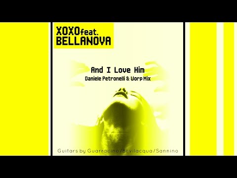 XOXO Feat. Bellanova - And I Love Him (Daniele Petronelli & Worp Radio Edit) [Official]