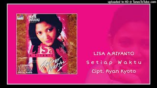 Download lagu Lisa A.Riyanto - Setiap Waktu ( 1993 ) mp3