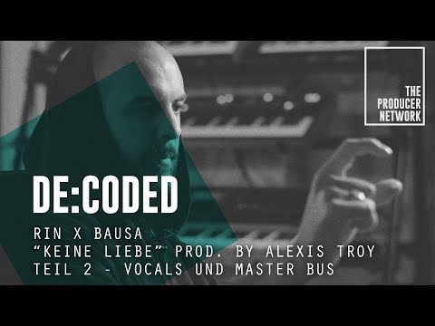 De:Coded – RIN x Bausa "Keine Liebe" (prod. Alexis Troy) – 2. Vocals | The Producer Network