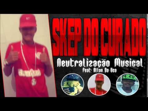 SKEP DO CURADO - [ NEUTRALIZAÇÃO MUSICAL. ] ULTIMA RESPOSTA PRA 2 FANZINHO FEAT: ALLAN DA VCA