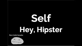 Self - Hey, Hipster (karaoke)
