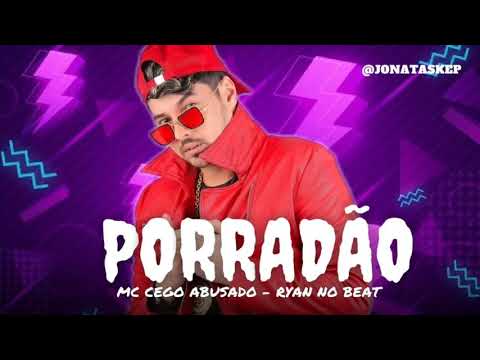 MC CEGO ABUSADO - PORRADÃO