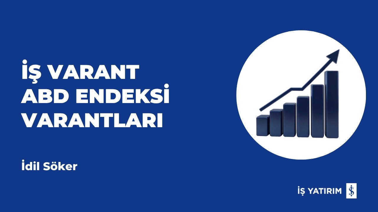 İŞ VARANT- ABD ENDEKS VARANTLARI - 18.06.2026 - İDİL SÖKER