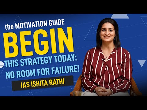 The Motivation Guide | Begin This Strategy Today and Leave No Room for Failure | IAS Ishita Rathi