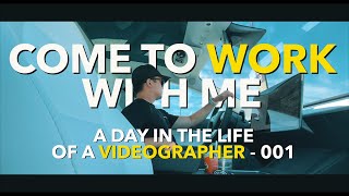 Come To Work With Me - A Day in The Life of a Videographer - 001