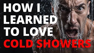 How I Learned To Love Cold Showers