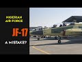 Nigeria Received JF-17 - Was It A Mistake?