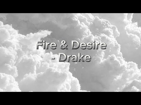Fire & Desire lyrics                                    Drake