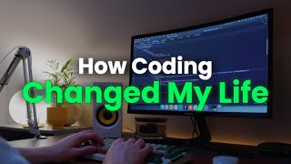 How Coding Changed My Life?