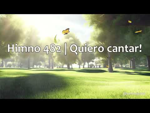Quiero cantar! - Himno #482