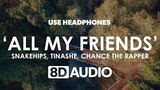 Snakehips - All My Friends (8D Audio) 🎧 ft. Tinashe, Chance the Rapper