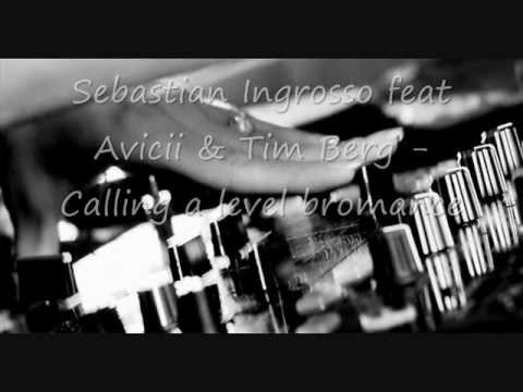 Sebastian Ingrosso feat Avicii & Tim Berg - Calling a level bromance (DJ NCLS RmX)