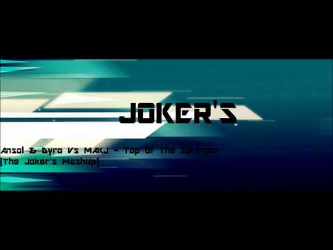 Ansol & Dyro Vs MAKJ- Top Of The Springen (The Joker's MashUp)
