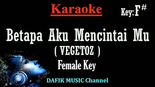 Download lagu Betapa Aku Mencintaimu /BAM (Karaoke) Vegetoz Nada Wanita /Cewek /Female key F# mp3