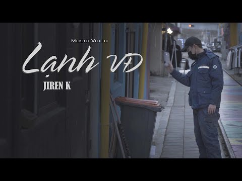 LẠNH VĐ - JIREN K [ MUSIC VIDEO ]