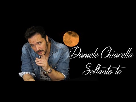 Daniele Chiarella - Soltanto te
