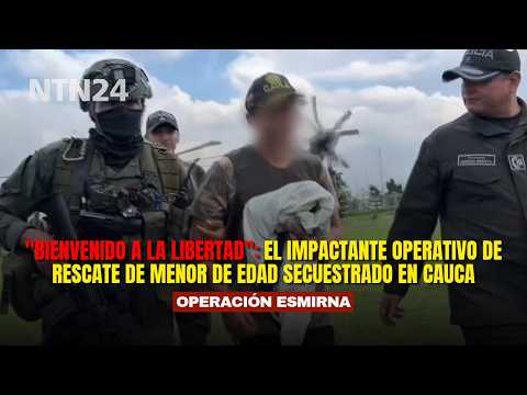 "Bienvenido a la libertad": el impactante operativo de rescate de menor de edad secuestrado en Cauca